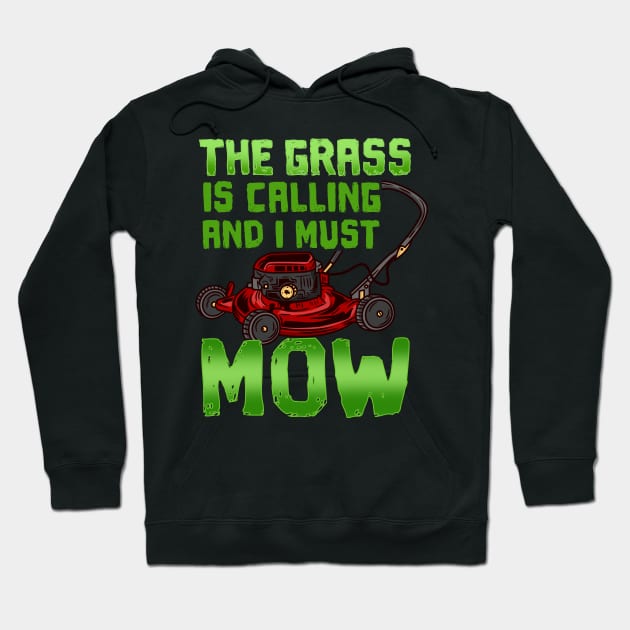 The Grass Is Calling And I Must Mow - Lawn Mowing Hoodie by biNutz